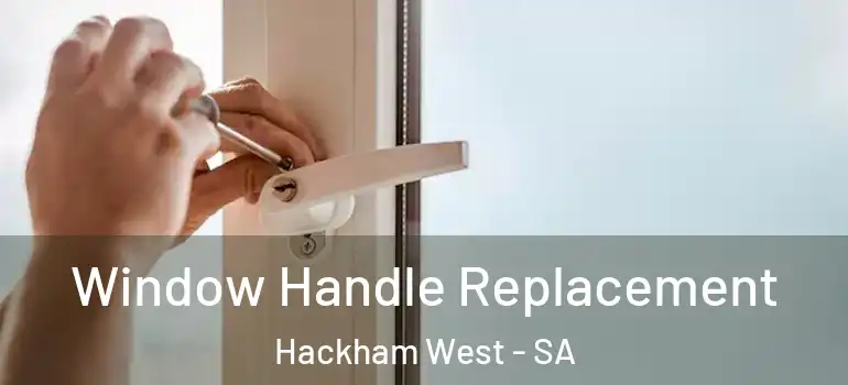 Window Handle Replacement Hackham West - SA