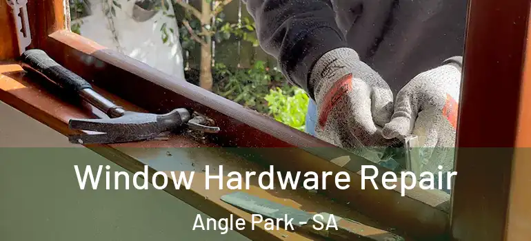Window Hardware Repair Angle Park - SA