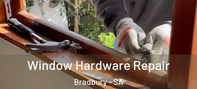 Window Hardware Repair Bradbury - SA
