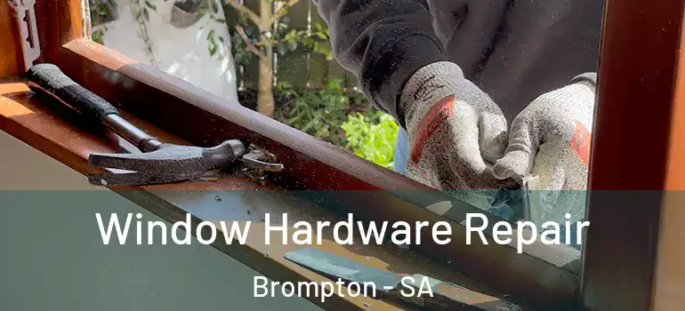 Window Hardware Repair Brompton - SA