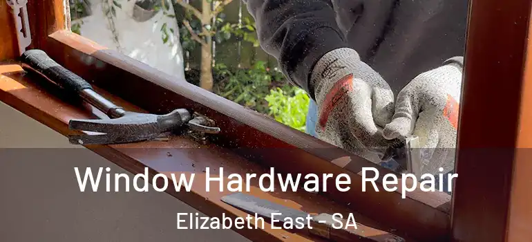 Window Hardware Repair Elizabeth East - SA
