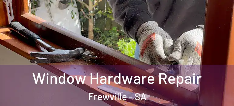  Window Hardware Repair Frewville - SA