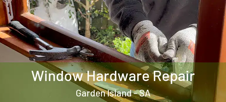 Window Hardware Repair Garden Island - SA