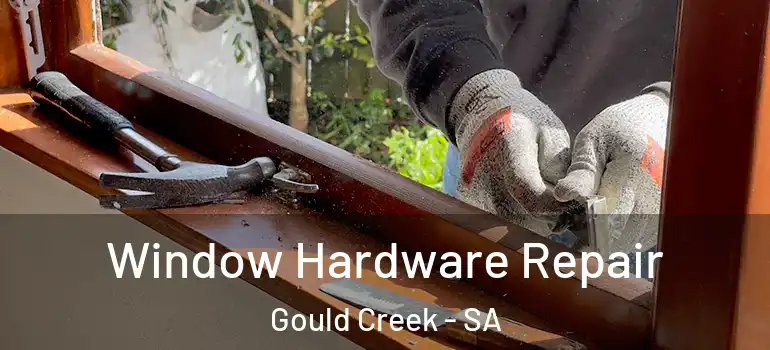 Window Hardware Repair Gould Creek - SA