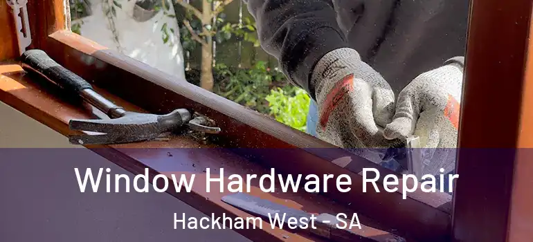 Window Hardware Repair Hackham West - SA