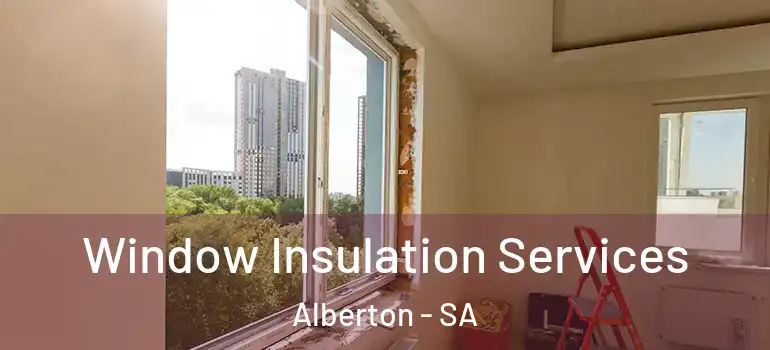 Window Insulation Services Alberton - SA