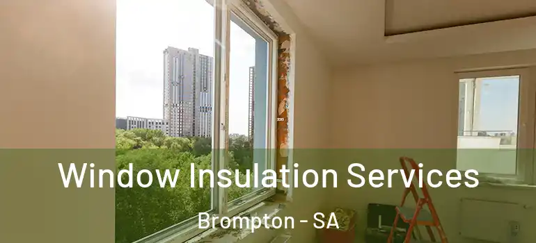 Window Insulation Services Brompton - SA