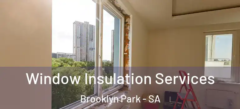  Window Insulation Services Brooklyn Park - SA