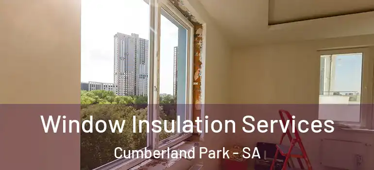  Window Insulation Services Cumberland Park - SA