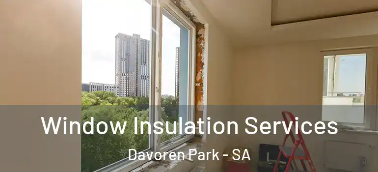 Window Insulation Services Davoren Park - SA