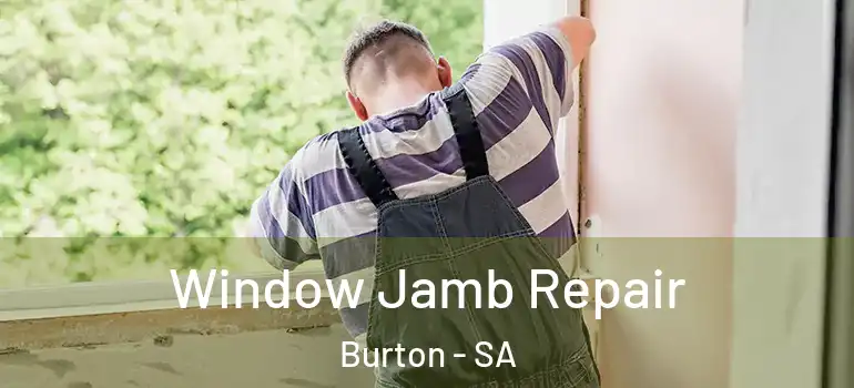 Window Jamb Repair Burton - SA