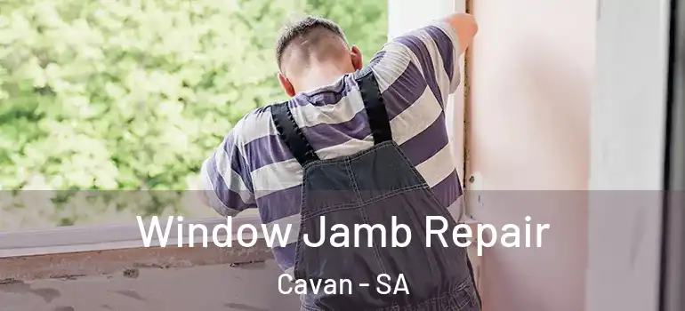 Window Jamb Repair Cavan - SA