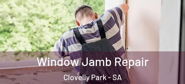 Window Jamb Repair Clovelly Park - SA