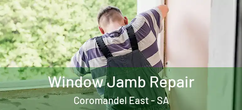  Window Jamb Repair Coromandel East - SA