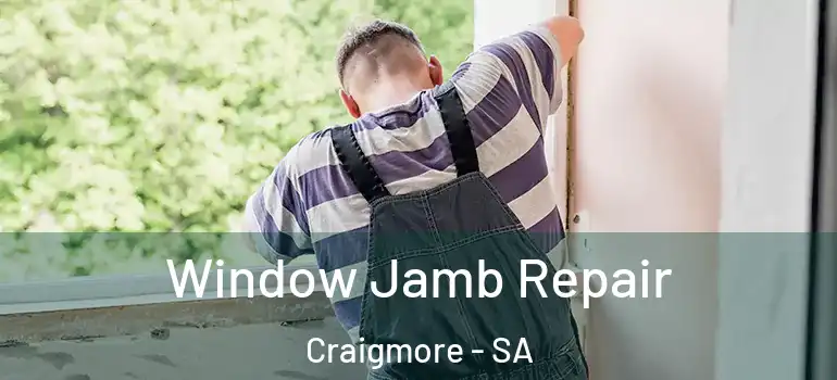 Window Jamb Repair Craigmore - SA