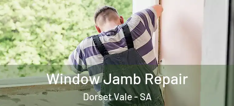 Window Jamb Repair Dorset Vale - SA
