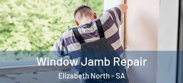 Window Jamb Repair Elizabeth North - SA