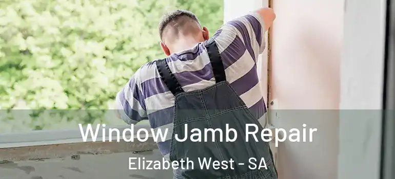 Window Jamb Repair Elizabeth West - SA