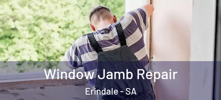 Window Jamb Repair Erindale - SA