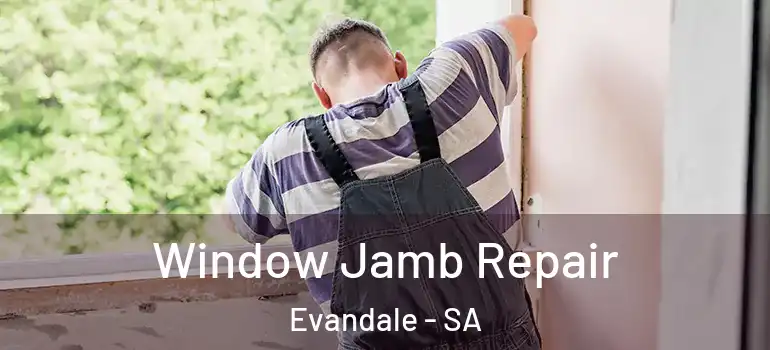Window Jamb Repair Evandale - SA