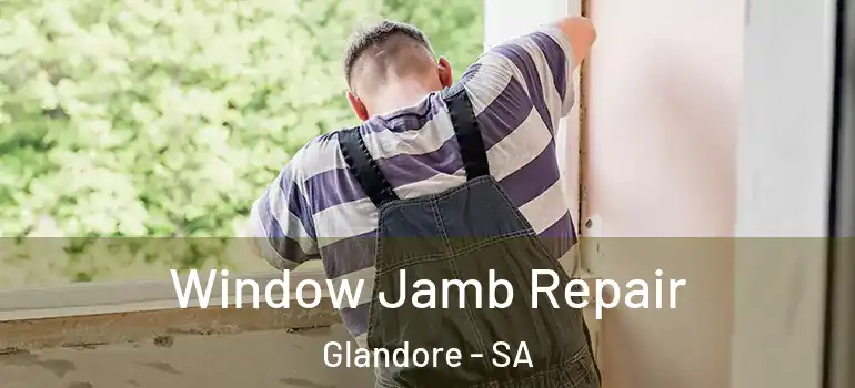 Window Jamb Repair Glandore - SA