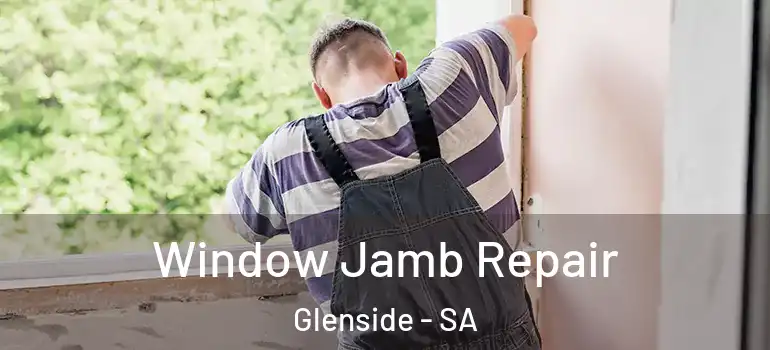 Window Jamb Repair Glenside - SA