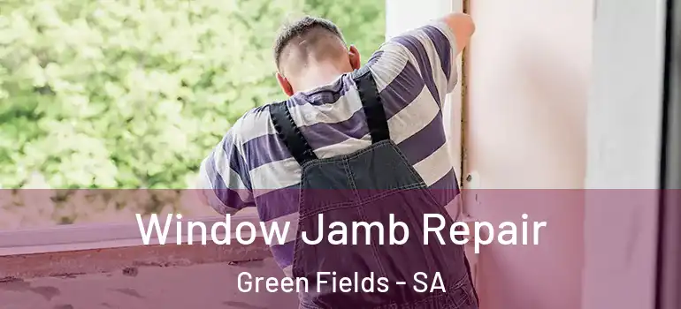  Window Jamb Repair Green Fields - SA