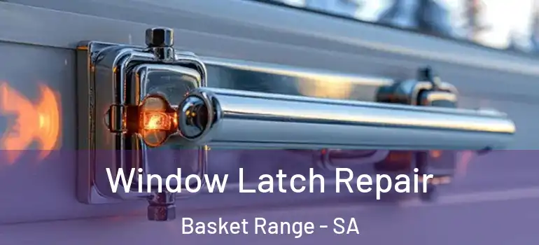 Window Latch Repair Basket Range - SA