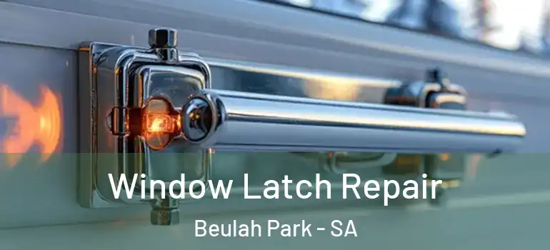 Window Latch Repair Beulah Park - SA