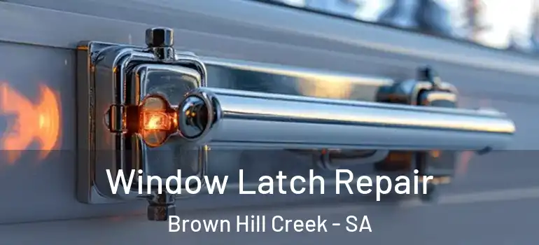 Window Latch Repair Brown Hill Creek - SA