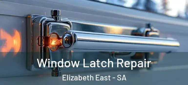Window Latch Repair Elizabeth East - SA