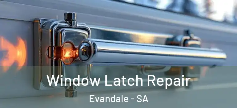 Window Latch Repair Evandale - SA