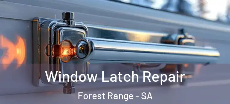 Window Latch Repair Forest Range - SA