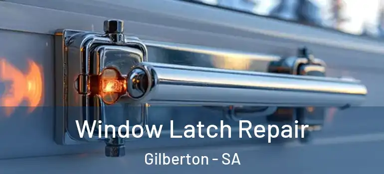 Window Latch Repair Gilberton - SA