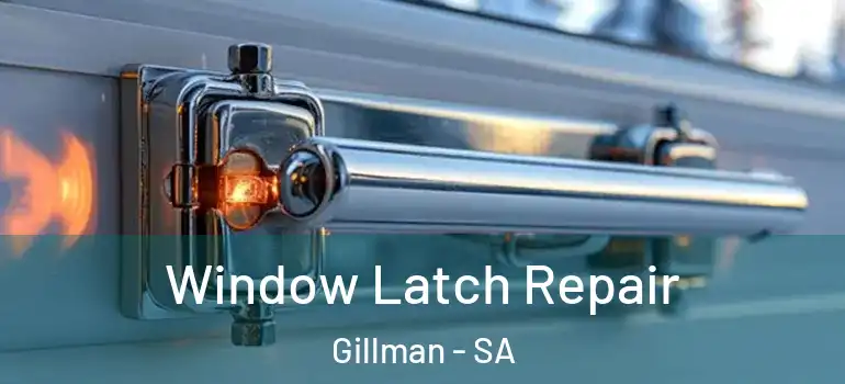 Window Latch Repair Gillman - SA