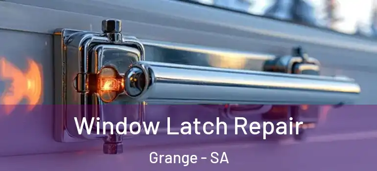 Window Latch Repair Grange - SA