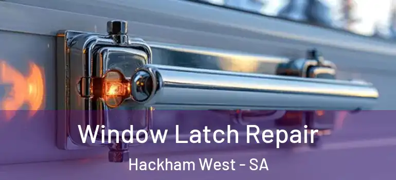 Window Latch Repair Hackham West - SA
