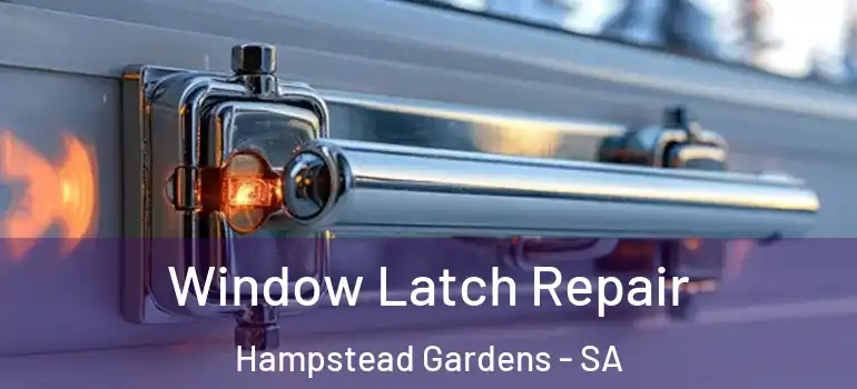 Window Latch Repair Hampstead Gardens - SA