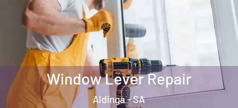 Window Lever Repair Aldinga - SA