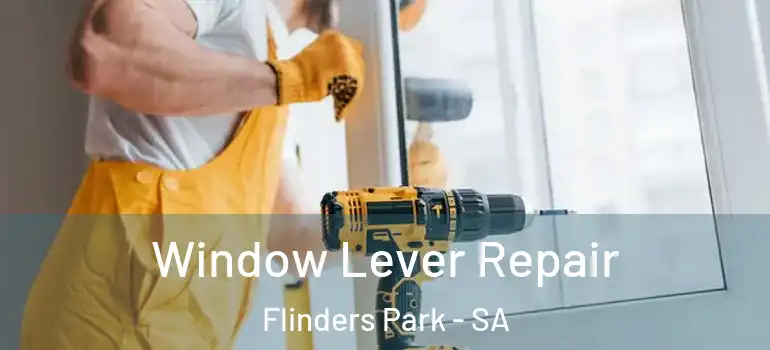  Window Lever Repair Flinders Park - SA