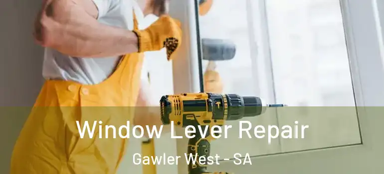 Window Lever Repair Gawler West - SA