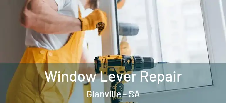 Window Lever Repair Glanville - SA