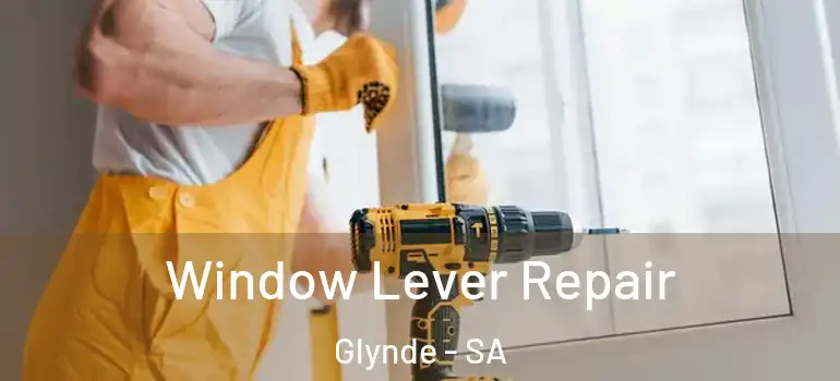 Window Lever Repair Glynde - SA