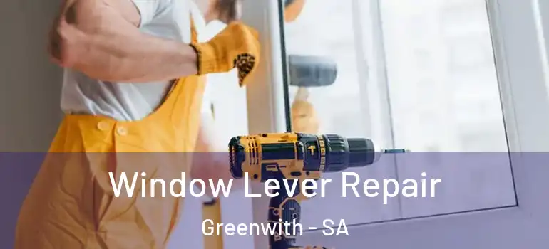 Window Lever Repair Greenwith - SA