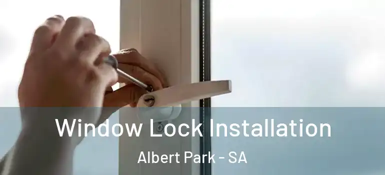 Window Lock Installation Albert Park - SA