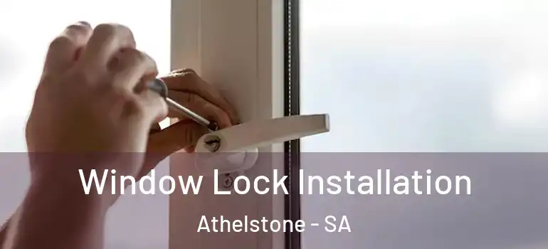 Window Lock Installation Athelstone - SA
