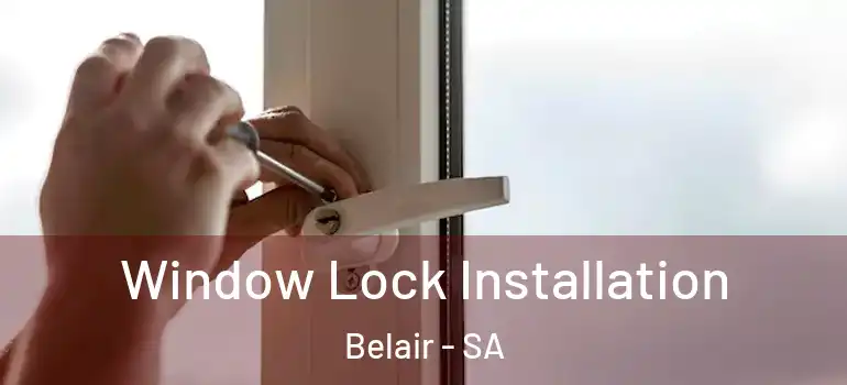Window Lock Installation Belair - SA