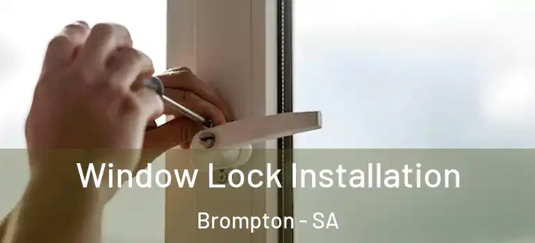 Window Lock Installation Brompton - SA
