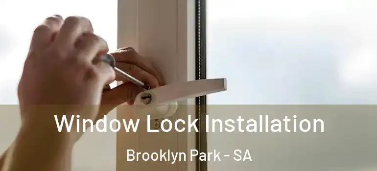 Window Lock Installation Brooklyn Park - SA