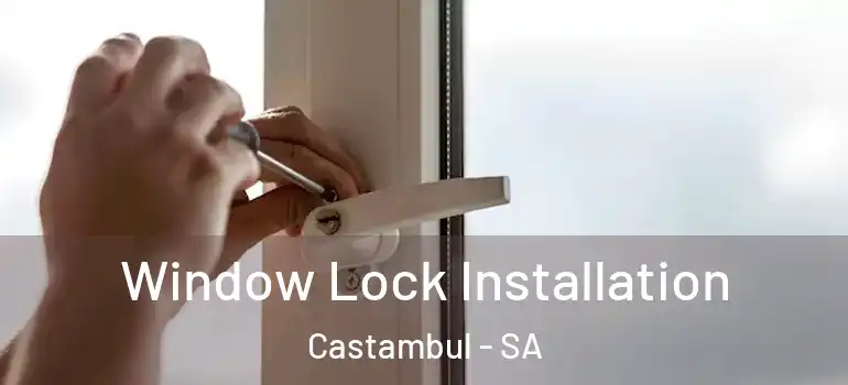 Window Lock Installation Castambul - SA
